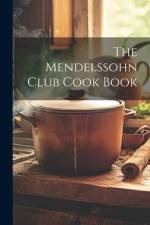 The Mendelssohn Club Cook Book af Anonymous