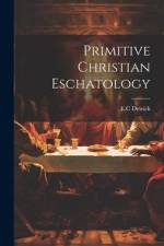 Primitive Christian Eschatology af E. C. Dewick