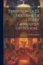 Exposition De La Doctrine De L'église Catholique Orthodoxe... af Wladimir Guettee