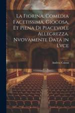 La fiorina, comedia facetissima, giocosa, et piena di piacevole allegrezza. Nvovamente data in lvce af Andrea Calmo