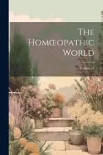 The Homoeopathic World; Volume 17 af Anonymous