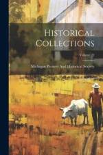 Historical Collections; Volume 22 af Michigan Pioneer and Historical Society