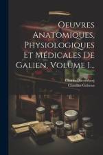 Oeuvres Anatomiques, Physiologiques Et Médicales De Galien, Volume 1... af Claudius Galenus