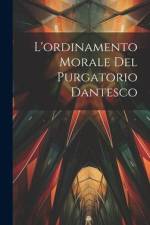 L'ordinamento Morale Del Purgatorio Dantesco af Anonymous
