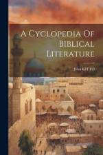 A Cyclopedia Of Biblical Literature af John Kitto