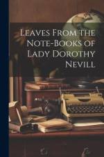 Leaves From the Note-Books of Lady Dorothy Nevill af Anonymous
