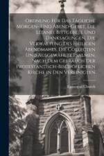 Ordnung Für Das Tägliche Morgen- Und Abend-Gebet, Die Litanei, Bittgebete Und Danksagungen, Die Verwaltung Des Heiligen Abendmahls, Die Collecten Und af Episcopal Church