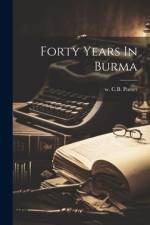 Forty Years In Burma af W. C. B. Purser