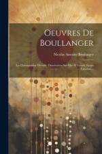 Oeuvres De Boullanger: Le Christianisme Dévoilé. Dissertation Sur Elie Et Enoch. Esope Fabuliste... af Nicolas Antoine Boulanger