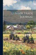 Lumber Trade Journal; Volume 40 af Anonymous