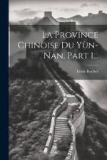 La Province Chinoise Du Yün-nan, Part 1... af Emile Rocher