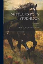 Shetland Pony Stud-book; Volume 17 af Shetland Pony Stud-Book Society