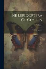 The Lepidoptera Of Ceylon; Volume 1 af Frederic Moore