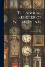 The Annual Register of World Events: A Review of the Year; Volume 66 af Anonymous