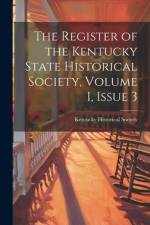 The Register of the Kentucky State Historical Society, Volume 1, issue 3 af Kentucky Historical Society