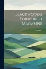 Blackwood's Edinburgh Magazine; Volume 7 af Anonymous