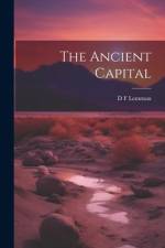 The Ancient Capital af D. F. Lemmon
