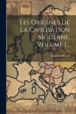 Les Origines De La Civilisation Moderne, Volume 1... af Godefroid Kurth
