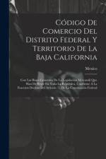 Código De Comercio Del Distrito Federal Y Territorio De La Baja California: Con Las Bases Generales De La Legislación Mercantil Que Han De Regir En To af Mexico