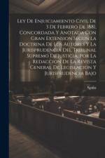 Ley De Enjuiciamiento Civil De 3 De Febrero De 1881, Concordada Y Anotada Con Gran Extension Segun La Doctrina De Los Autores Y La Jurisprudencia Del af Spain