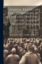Annual Report of the Department of Labor and Printing of the State of North Carolina; Volume 27 af North Carolina Dept of Labor and Pr