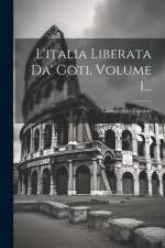 L'italia Liberata Da' Goti, Volume 1... af Giangiorgio Trissino