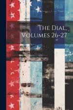 The Dial, Volumes 26-27 af Anonymous
