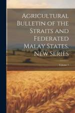 Agricultural Bulletin of the Straits and Federated Malay States. New Series; Volume 1 af Anonymous