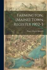 Farmington, [Maine] Town Register 1902-3 af Harry Edward Mitchell