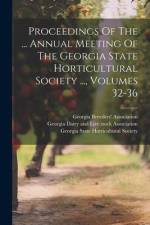 Proceedings Of The ... Annual Meeting Of The Georgia State Horticultural Society ..., Volumes 32-36 af Georgia State Horticultural Society