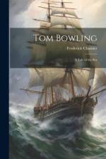 Tom Bowling: A Tale of the Sea af Frederick Chamier