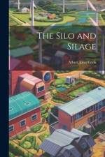 The Silo and Silage af Albert John Cook