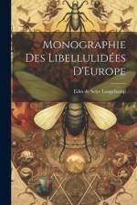 Monographie des Libellulidées D'Europe af Edm De Selys Longchamp