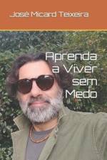 Aprenda a Viver sem Medo af José Micard Teixeira