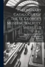 Preliminary Catalogue Of The St. George's Museum, Walkley, Sheffield af John Ruskin