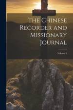 The Chinese Recorder and Missionary Journal; Volume 5 af Anonymous