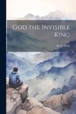 God the Invisible King af H. G. Wells