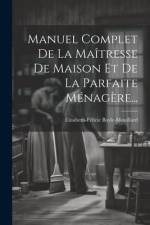 Manuel Complet De La Maîtresse De Maison Et De La Parfaite Ménagère... af Élisabeth-Félicie Bayle-Mouillard