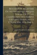 Biographie Maritime Ou Notices Historiques Sur La Vie Et Les Campagnes Des Marins Célèbres Français Et Étrangers, Volume 1... af Joseph François Gabriel Hennequin