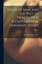 Study of Man and the Way to Health (1914) [Complemental Harmonic Series]; Volume 2 af Jirah Dewey Buck