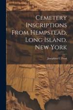 Cemetery Inscriptions From Hempstead, Long Island. New York af Josephine C. Frost