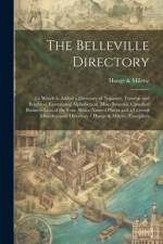 The Belleville Directory: To Which is Added a Directory of Napanee, Trenton and Brighton, Containing Alphabetical, Miscellaneous, Classified Bus af Hoogs Milette