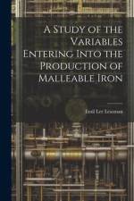 A Study of the Variables Entering Into the Production of Malleable Iron af Emil Lee Leasman