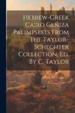 Hebrew-greek Cairo Geniza Palimpsests From The Taylor-schechter Collection, Ed. By C. Taylor af Anonymous
