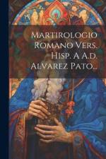 Martirologio Romano Vers. Hisp. A A.d. Alvarez Pato... af Anonymous