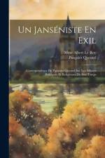 Un Janséniste En Exil: Correspondence De Pasquier Quesnel Sur Les Affaires Politiques Et Religieuses De Son Temps af Pasquier Quesnel