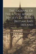 The Journal Of The Royal Asiatic Society Of Great Britian And Ireland af Anonymous