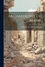 Archaeology Of Maine af Warren K. Moorehead