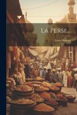 La Perse... af Louis Dubeux