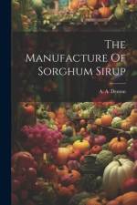 The Manufacture Of Sorghum Sirup af A. A. Denton